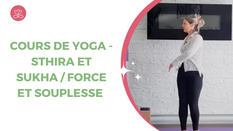 Jour 8. Cours de yoga - Sthira et Sukha / Force et Souplesse avec France Auger (33 min)